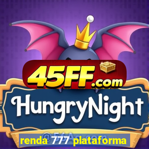 renda 777 plataforma